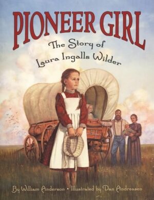 Pioneer Girl, The Story of Laura Ingalls Wilder