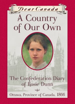 Dear Canada - A Country of Our Own