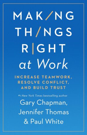 Making Things Right at Work: 5 Ways to Handle Conflict and Build Trust