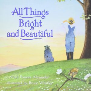 All Things Bright and Beautiful