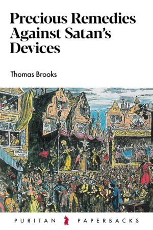 Precious Remedies Against Satan's Devices