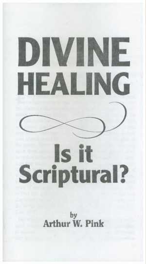 Divine Healing - Arthur W. Pink