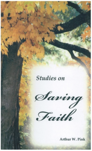 Studies on Saving Faith - Arthur W. Pink