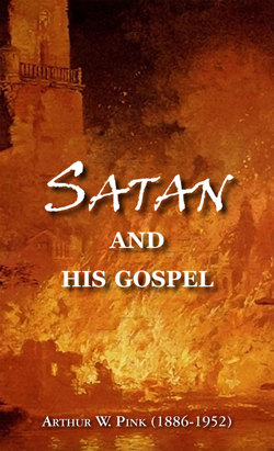 Satan and his Gospel - Arthur W. Pink